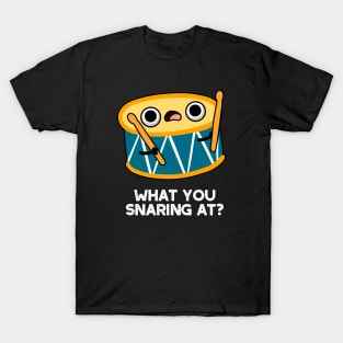 What Are You Snaring At Cute Drummer Drum Pun T-Shirt